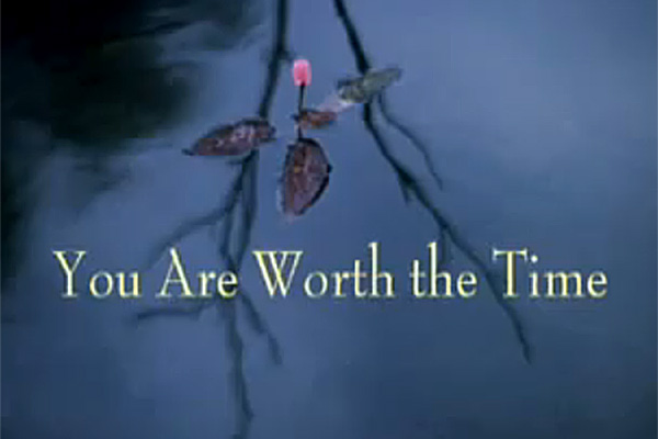 You Are Worth the Time